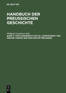 Vom Kaiserreich zum 20. Jahrhundert und Gro?e Themen der Geschichte Preu?ens