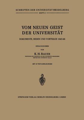 Vom Neuen Geist Der Universitat: Dokumente, Reden Und Vortrage 1945/46 - Bauer, Karl Heinrich (Editor)