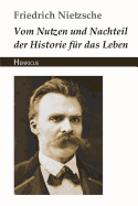 Vom Nutzen Und Nachteil Der Historie Fr Das Leben