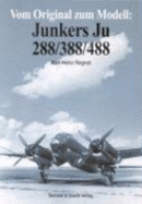 Vom Original Zum Modell: Junkers Ju 288/388/488 - Regnat, Karl-Heinz