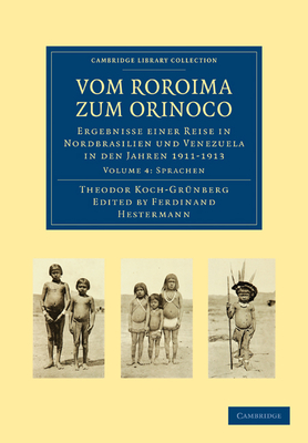 Vom Roroima zum Orinoco: Ergebnisse einer Reise in Nordbrasilien und Venezuela in den Jahren 1911-1913 - Erster Band - Koch-Gr?nberg, Theodor