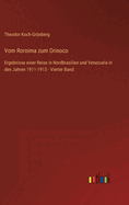 Vom Roroima zum Orinoco: Ergebnisse einer Reise in Nordbrasilien und Venezuela in den Jahren 1911-1913 - Vierter Band