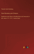 Vom Roroima zum Orinoco: Ergebnisse einer Reise in Nordbrasilien und Venezuela in den Jahren 1911-1913 - Zweiter Band