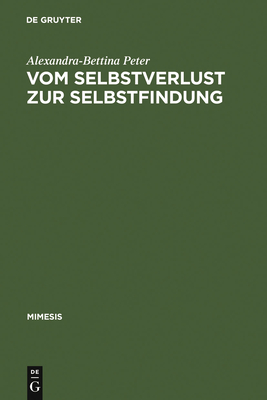 Vom Selbstverlust Zur Selbstfindung: Erzahlte Eifersucht Im Frankreich Des 17. Jahrhunderts - Peter, Alexandra-Bettina