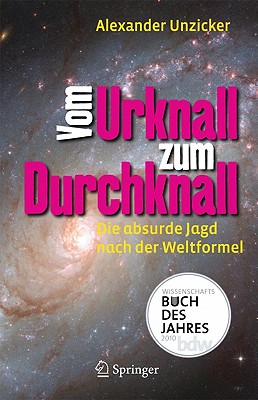 Vom Urknall Zum Durchknall: Die Absurde Jagd Nach Der Weltformel - Unzicker, Alexander