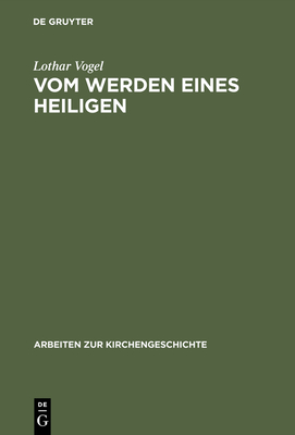 Vom Werden Eines Heiligen - Vogel, Lothar