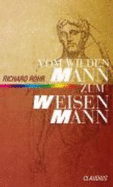 Vom Wilden Mann Zum Weisen Mann - Rohr, Richard; Haberer, Tilmann