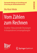 Vom Zahlen Zum Rechnen: Struktur-Fokussierende Deutungen in Kooperativen Lernumgebungen