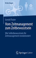 Vom Zeitmanagement zum Zeitbewusstsein: Wie Selbstbewusstsein Ihr Zeitmanagement revolutioniert