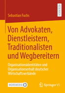 Von Advokaten, Dienstleistern, Traditionalisten und Wegbereitern: Organisationsidentitten und Organisationserhalt deutscher Wirtschaftsverbnde
