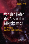 Von Den Tiefen Des Alls in Den Mikrokosmos: Ein Streifzug Durch Die Moderne Physik