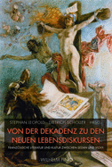 Von Der Dekadenz Zu Den Neuen Lebensdiskursen: Franzsische Literatur Und Kultur Zwischen Sedan Und Vichy