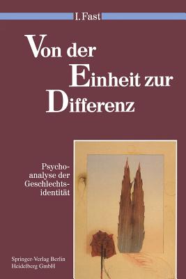 Von Der Einheit Zur Differenz: Psychoanalyse Der Geschlechtsidentit?t - Fast, Irene, and Vorspohl, E (Translated by)