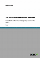 Von der Freiheit und W?rde des Menschen: Eine ethische Reflexion ?ber das geistige Potenzial des Lebens