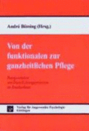 Von Der Funktionalen Zur Ganzheitlichen Pflege: Reorganisation Von Dienstleistungsprozessen Im Krankenhaus - Bussing, Andre