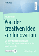 Von der kreativen Idee zur Innovation: Die Bewertung des kreativen Outputs von Innovationsteams in der Medienbranche