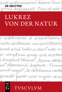 Von Der Natur / de Rerum Natura: Lateinisch - Deutsch