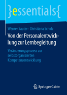 Von Der Personalentwicklung Zur Lernbegleitung: Veranderungsprozess Zur Selbstorganisierten Kompetenzentwicklung