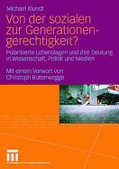 Von Der Sozialen Zur Generationengerechtigkeit?: Polarisierte Lebenslagen Und Ihre Deutung in Wissenschaft, Politik Und Medien