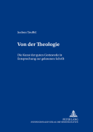 Von Der Theologie: Die Kunst Der Guten Gottesrede in Entsprechung Zur Gelesenen Schrift?