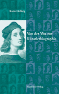 Von Der Vita Zur K?nstlerbiographie: Das Kunstwerk ALS Lebewesen