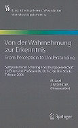 Von der Wahrnehmung Zur Erkenntnis - From Perception To Understanding: Symposium der Schering Forschungsgesellschaft Zu Ehren Von Prof. Dr. Dr. H.C. Gunter Stock, Februar 2004