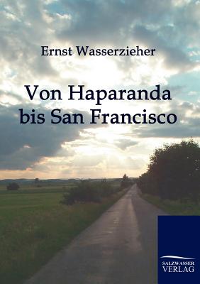 Von Haparanda bis San Francisco - Wasserzieher, Ernst