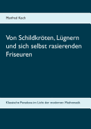 Von Schildkrten, Lgnern und sich selbst rasierenden Friseuren: Klassische Paradoxa im Licht der modernen Mathematik