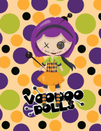 Voodoo Dolls: Girls, Tween Journal, Mom and Daughters Can Bond Through Writing and Doodling. Reduce Stress and Open Your Imagination 8.5 X 11 Lined 122 Pages Includes Cute Pictures