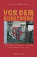 VOR Dem Kunstwerk: Interdisziplinre Aspekte Des Sprechens Und Schreibens ber Kunst