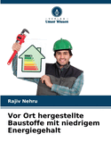 Vor Ort hergestellte Baustoffe mit niedrigem Energiegehalt