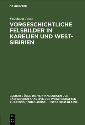 Vorgeschichtliche Felsbilder in Karelien und West- Sibirien - Behn, Friedrich