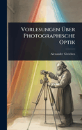 Vorlesungen ?ber Photographische Optik