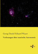 Vorlesungen ber nautische Astronomie