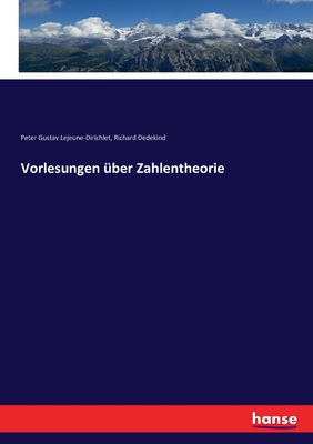 Vorlesungen ber Zahlentheorie - Dedekind, Richard, and Lejeune-Dirichlet, Peter Gustav