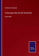 Vorlesungen ?ber die alte Geschichte: Erster Band