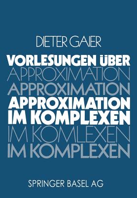 Vorlesungen Uber Approximation Im Komplexen - Gaier
