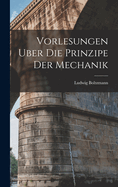 Vorlesungen Uber Die Prinzipe Der Mechanik