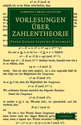 Vorlesungen uber Zahlentheorie - Dirichlet, Peter Gustav Lejeune, and Dedekind, R. (Editor)