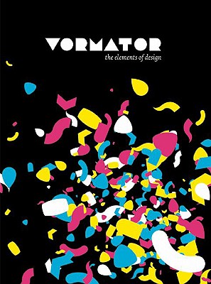 Vormator: The Elements of Design - Huisman, Menno, and Hazenberg, Wimer, and Wennekes, Jan Willem