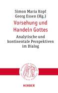 Vorsehung Und Handeln Gottes: Analytische Und Kontinentale Perspektiven Im Dialog