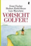 Vorsicht Golfer!