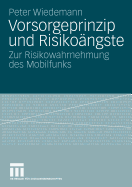 Vorsorgeprinzip Und Risikongste: Zur Risikowahrnehmung Des Mobilfunks