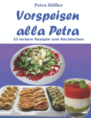 Vorspeisen Alla Petra: 33 Leckere Rezepte Zum Nachkochen - Muller, Petra