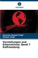 Vorstellungen und Erkenntnisse: Band 7 Entfremdung