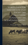 Vorstudien Fr Geschichte Und Zucht Der Hausthiere Zunaechst Am Schweineschaedel