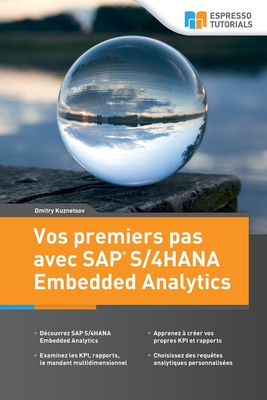Vos premiers pas avec SAP S/4HANA Embedded Analytics - Kuznetsov, Dmitry