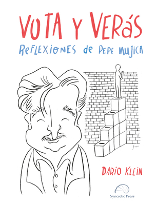 Vota Y Vers.: Reflexiones de Pepe Mujica - Klein, Dario, and Mujica, Jose Pepe, and Severi, Marcos (Illustrator)