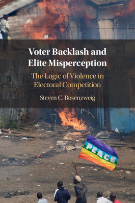 Voter Backlash and Elite Misperception - Rosenzweig, Steven C