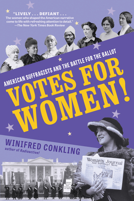 Votes for Women!: American Suffragists and the Battle for the Ballot - Conkling, Winifred